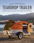 Image for Handmade Teardrop Trailer: Design and Build a Classic Tiny Camper