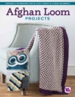 Image for Afghan Loom Projects: Designs &amp;Techniques for 15 Cozy, Cuddly &amp; Classic Blankets