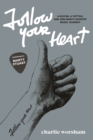 Image for Follow Your Heart : A Guitar, A Tattoo, and One Man&#39;s Country Music Journey