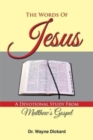 Image for The Words of Jesus : A Devotional Study from Matthew&#39;s Gospel