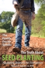 Image for The Family Doctor Speaks : The Truth About Seed Planting: Equipping Believers for Evangelism