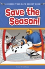 Image for Save the Season : A Choose Your Path Hockey Book