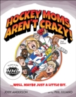 Image for Hockey Moms Aren&#39;t Crazy!