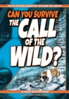 Image for Can you survive The call of the wild?  : a choose your path book
