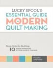 Image for Lucky spool&#39;s essential guide to modern quilt making