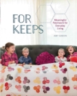 Image for For keeps  : meaningful patchwork for every day living