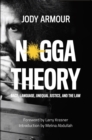 Image for N*gga theory  : race, language, unequal justice, and the law