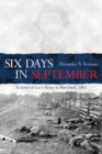 Image for Six Days in September: A Novel of Lee&#39;s Army in Maryland, 1862
