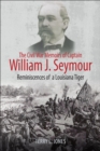 Image for The Civil War Memoirs of Captain William J. Seymour: Reminiscences of a Louisiana Tiger