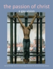 Image for The Passion of Christ : A Gay Vision
