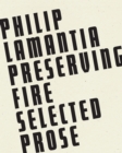 Image for Preserving Fire : Selected Prose