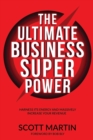 Image for The Ultimate Business Superpower : Harness Its Energy and Massively Increase Your Revenue