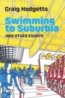Image for Swimming to Suburbia and Other Essays