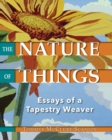 Image for The Nature of Things : Essays of a Tapestry Weaver