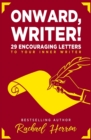 Image for Onward, Writer! : 29 Encouraging Letters to Your Inner Writer
