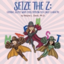 Image for Seize the Z : Criminal Justice Word-Pairs Differing by a Single Character