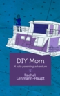 Image for DIY Mom: A Solo Parenting Adventure