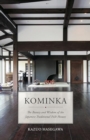 Image for Kominka : The Beauty and Wisdom of Japanese Traditional House