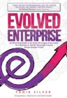 Image for Evolved Enterprise : An Illustrated Guide to Re-Think, Re-Imagine and Re-Invent Your Business to Deliver Meaningful Impact &amp; Even Greater Profits