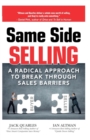 Image for Same Side Selling : A Radical Approach to Break Through Sales Barriers