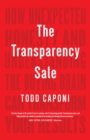 Image for The Transparency Sale : How Unexpected Honesty and Understanding the Buying Brain Can Transform Your Results
