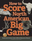 Image for How to score North American big game: Boone and Crockett Club&#39;s official measurers manual