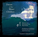 Image for Dream of the Water Children - Memory and Mourning in the Black Pacific