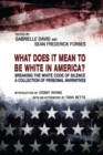 Image for What Does It Mean to Be White in America?: Breaking the White Code of Silence, A Collection of Personal Narratives