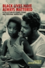 Image for Black Lives Have Always Mattered: A Collection of Essays, Poems, and Personal Narratives