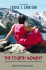 Image for The Fourth Moment: Journeys from the Known to the Unknown, A Memoir