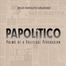 Image for PAPOLiTICO – Poems of a Political Persuasion
