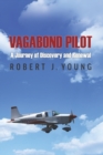 Image for Vagabond Pilot : A Voyage of Discovery and Renewal