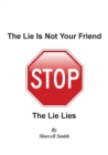 Image for The Lie Is Not Your Friend : The Lie Lies
