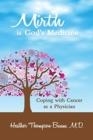 Image for Mirth is God&#39;s Medicine : Coping with Cancer as a Physician