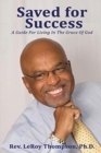Image for Saved for Success : A Guide For Living In The Grace Of God