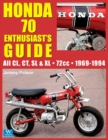 Image for Honda 70 Enthusiast&#39;s Guide : All CL, CT, SL, &amp; XL 72cc models 1969-1994