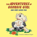 Image for The Adventures of Georgie Girl One Very Loved Pug