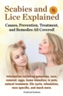 Image for Scabies and Lice Explained. Causes, Prevention, Treatment, and Remedies All Covered! Information Including Symptoms, Removal, Eggs, Home Remedies, in
