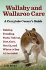 Image for Wallaby and Wallaroo Care. Raising, Breeding, Facts, Habitat, Diet, Care, Health, and Where to Buy All Included. a Complete Owner&#39;s Guide