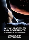 Image for Beyond Flagpoles and Footprints : Pioneering the Space Frontier