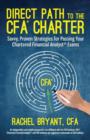 Image for Direct Path to the Cfa Charter : Savvy, Proven Strategies for Passing Your Chartered Financial Analyst Exams
