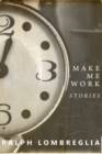 Image for Make Me Work: Stories
