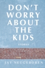 Image for Don&#39;t Worry About the Kids