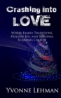 Image for Crashing Into Love: Where Family Traditions, Holiday Joy, and Seasonal Scandals Collide