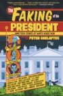 Image for The Faking of the President : Nineteen Stories of White House Noir