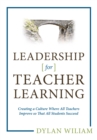 Image for Leadership for Teacher Learning: Creating a Culture Where All Teachers Improve So That All Students Succeed