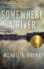 Image for Somewhere A River