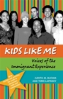 Image for Kids Like Me: Voices of the Immigrant Experience