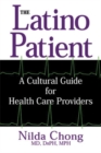 Image for The Latino patient: cultural competence for health professionals