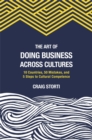 Image for The art of doing business across cultures  : 10 countries, 50 mistakes, and 5 steps to cultural competence